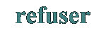 refuser